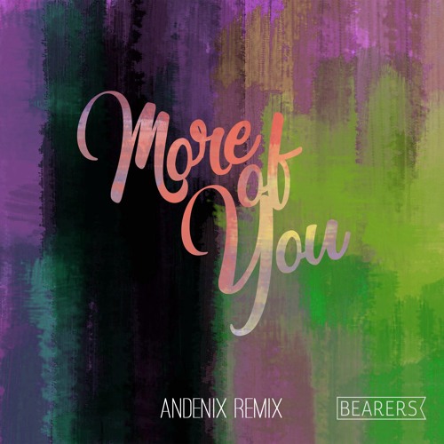 Bearers - More Of You [Andenix Remix]