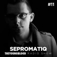The Young Blood Radioshow #11 mix by SEPROMATIQ