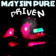 Maysin Pure - Driven