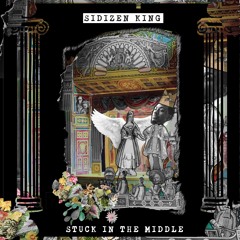 SIDIZEN KING - Stuck in the Middle (prod. by casualkimono) FREE DL