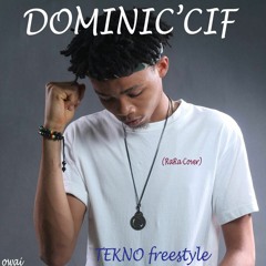 Dominic'cif Tekno Freestyle (rara cover)
