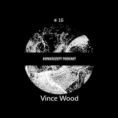Konkrezept Podcast 16 | Vince Wood