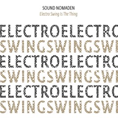 Sound Nomaden - Electro Swing Is The Thing (Original Mix)