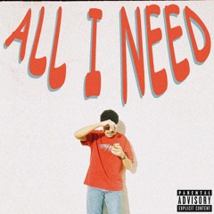 All I Need (Prod. Gin$eng)