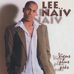 Lee Naïv Viens plus près