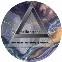 andre orcutt - hello strange podcast #222