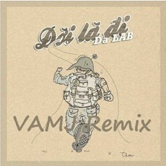 Da LAB - Đời Là Đi (VAMJ Remix)