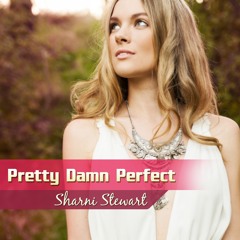 Pretty Damn Perfect - Sharni Stewart (Original)