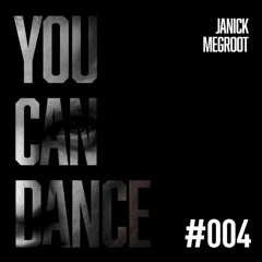 You Can Dance #004 - Live at Janick Megroot All Night - Vlissingen