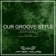 Rhoger Zamora & Gustavo Dominguez - Our Groove Style (Ronny Santana Remix)