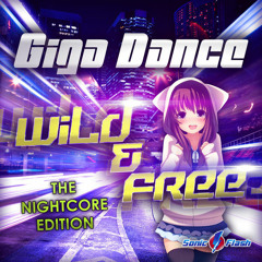 Giga Dance - Wild & Free (Nightcore Edit)