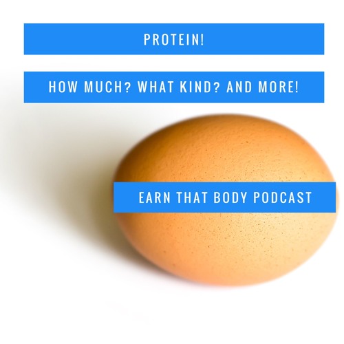 #41 Protein! How Much? What Kind? And More!