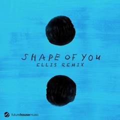 Ed Sheeran - Shape Of You (Ellis Remix) **Click BUY for FREE DOWNLOAD**