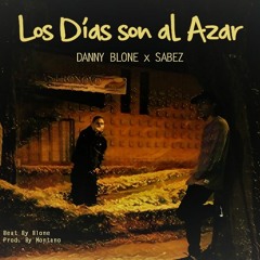 Los Dias Son Al Azar - Danny BLone Ft. Sabez [Beat BLone Prod. Montano]