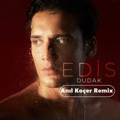 Edis - Dudak ft. Oguzhan Güzelderen  (Anıl Koçer Retouch Mix)