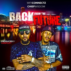 Wifi Connectz X Chief Wisdom "Back From Da Future" Produced By Conflict