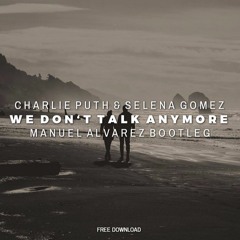 Charlie Puth - We Don't Talk Anymore Ft. Selena Gomez (Manuel Alvarez Bootleg)