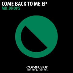 Mr.Drops - Come Back To Me EP ***OUT NOW***