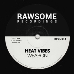 Heat Vibes - Weapon [RRDL-014]