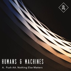 Humans & Machines - Nothing Else Matters