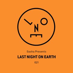 Sasha Presents Last Night On Earth - Show 021 with VONDA7 Guest Mix (January 2017)