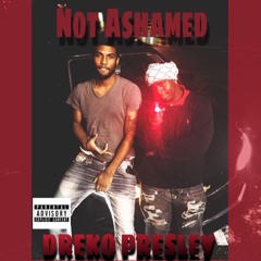 Dreko Presley "Not Ashamed"