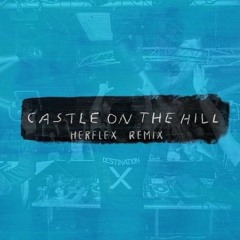 Ed Sheeran - Castle On The Hill (Herflex Remix)