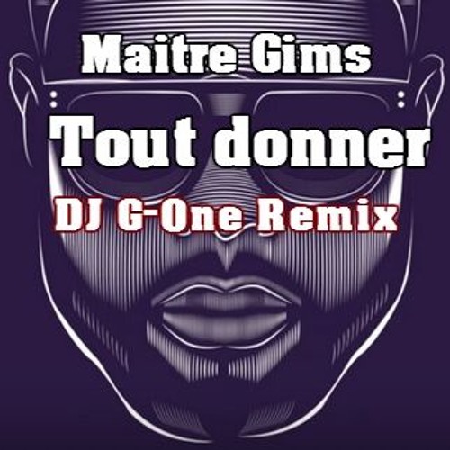 Stream Maitre Gims -Tout Donner (DJ G - One) Remix by DJ G-One | Listen  online for free on SoundCloud