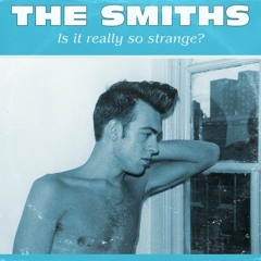 The Smiths : Is It Really So Strange? (Alternate)
