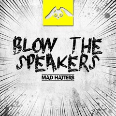 The Moon -  Blow The Speakers (Mad Hatters Remix)  [Free Download]