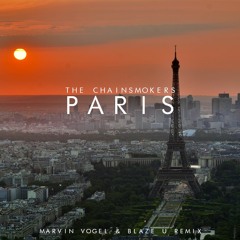 The Chainsmokers - Paris (Marvin Vogel & Blaze U Remix)*BUY=FREE DOWNLOAD*