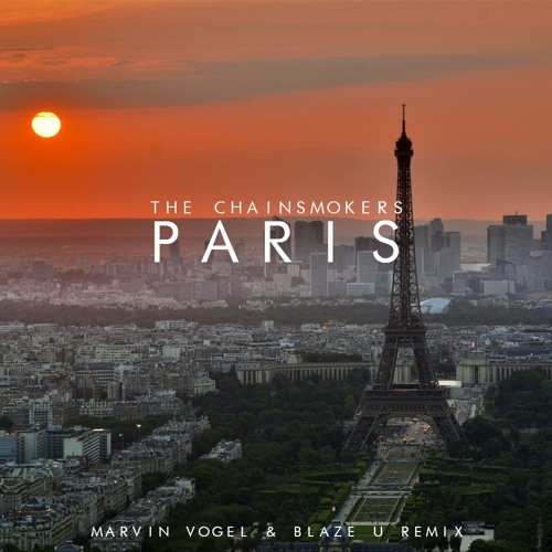 The Chainsmokers - Paris (Marvin Vogel & Blaze U Remix)*BUY=FREE DOWNLOAD*