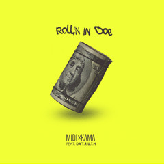 MIDIxKAMA - Rollin' in Doe. ft. Da' T.R.U.T.H.