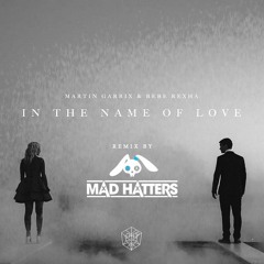 Martin Garrix  - In The Name Of Love (Mad Hatters Remix) [Free Download]