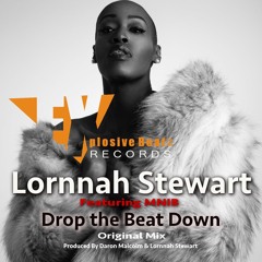 UK4MA1600090 : Lornnah Stewart ft MNIB - Drop The Beat Down (Original Mix)