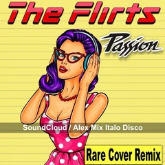 The Flirts - Passion (RARE Cover Remix) High Energy