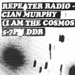 Cian Murphy (I Am The Cosmos) guest show on Repeater Radio (22/01/2017) Cut