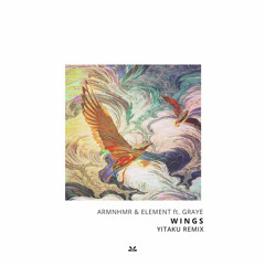 ARMNHMR & Element - Wings ft. GRAYE (yitaku Remix)
