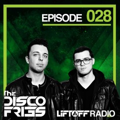 Disco Fries - Liftoff Radio [Episode 028]