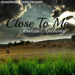 Close To Me By Tristan Anthony