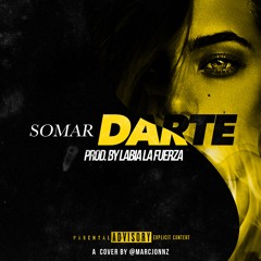 SOMAR - Darte (Prod. By Labia La Fuerza)