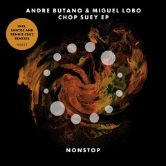 Andre Butano & Miguel Lobo - Chop Suey (Dennis Cruz Remix)