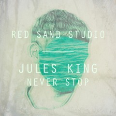 Jules King - Never Stop (Red Sand Studio's mix and master)