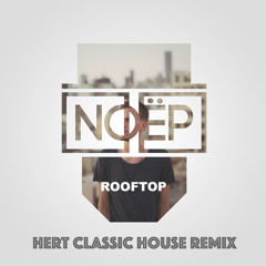 NOËP - Rooftop (HERT Classic House Remix Edit)
