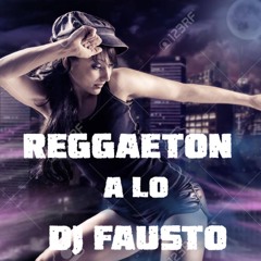 REGGAETON MIX A LO DJ FAUSTO #02