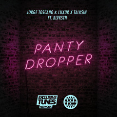 Jorge Toscano & Luxur x TalkSin Ft. BLVKSTN - Panty Dropper [Electrostep Network & Exclusive Tunes]