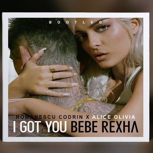 Stream Bebe Rexha - I Got You (Romanescu Codrin Bootleg X Alice Olivia) by  Nesco | Listen online for free on SoundCloud