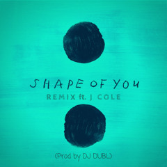 Ed Sheeran ft J Cole - Shape Of You (DJ DUBL Remix)
