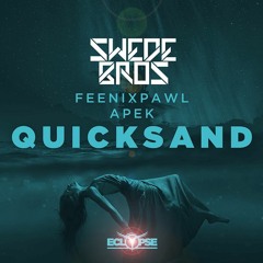 Feenixpawl & APEK - Quicksand (Swede Bros Bootleg)