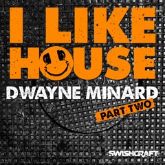 Dwayne Minard - I Like House (Felipe Angel Circuit Mix)
